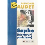 Alphonse Daudet - Sapho (Moravuri pariziene) (Editia: 1999)