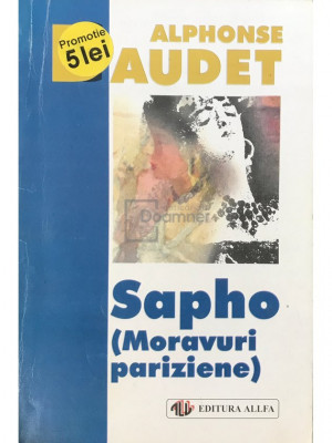 Alphonse Daudet - Sapho (Moravuri pariziene) (editia 1999) foto