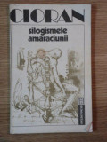 SILOGISMELE AMARACIUNII de CIORAN