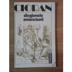 SILOGISMELE AMARACIUNII de CIORAN
