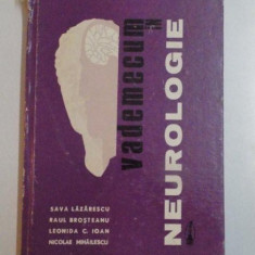 VADEMECUM IN NEUROLOGIE de SAVA LAZARESCU , RAUL BROSTEANU , LEONIDA C. IOAN , NICOLAE MIHAILESCU , 1974