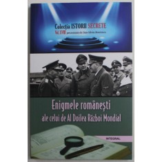 ENIGMELE ROMANESTI ALE CELUI DE AL DOILEA RAZBOI MONDIAL de DAN - SILVIU BOERESCU , 2018