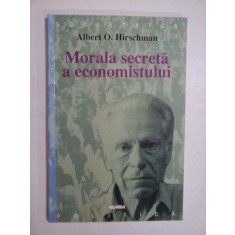 Morala secreta a economistului (sunt unele pagini subliniate) - Albert O. Hirschman -