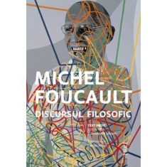 Discursul filosofic - Michel Foucault