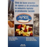 George Grecu - Ghid de bune practici de igiena si de productie in industria laptelui si produselor lactate (Editia: 2007)