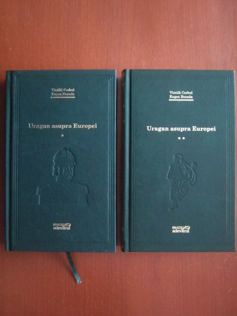 Vintila Corbul - Uragan asupra Europei ( 2 vol.) Adevarul