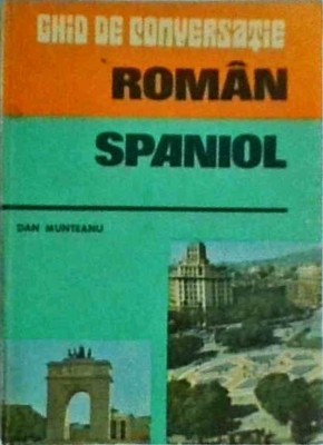 Dan Munteanu - Ghid de conversatie roman-spaniol foto