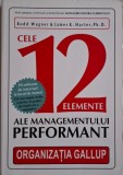 Cele 12 elemente ale managementului performant &ndash; Rodd Wagner, James L. Harter