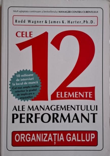 Cele 12 elemente ale managementului performant &ndash; Rodd Wagner, James L. Harter