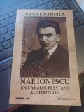 Vasile Băncilă - Nae Ionescu, un cavaler prestant al spiritului