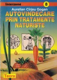 Aurelian Cirjeu Gogan - Autovindecare prin tratamente naturiste