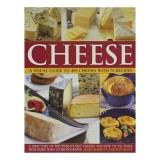 Cheese A Visual Guide To 400 Cheeses With 150 Recipes