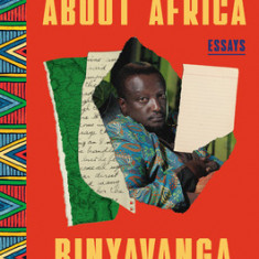 How to Write about Africa: Essays