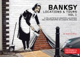 Banksy: Locations &amp; Tours, Volume 1: A Collection of Graffiti Locations and Photographs in London, England