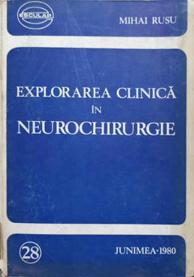 EXPLORAREA CLINICA IN NEUROCHIRURGIE-MIHAI RUSU foto