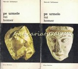 Pe Urmele Lui Homer I, II - Heinrich Schliemann, Meridiane 1979, Istorie, Biografie, Arheologie