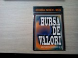 BURSA DE VALORI - Bogdan Ghilic-Micu - Editura Economica, 1997, 263 p., Alta editura