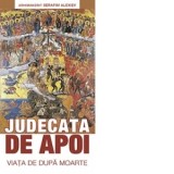 Judecata de apoi. Viata de dupa moarte - Arhimandrit Serafim Alexiev