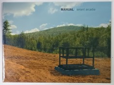 MANUAL / ERRANT ARCADIA , ALBUM DE FOTOGRAFIE CU TEXT IN LIMBA ENGLEZA , ANII &#039;2000