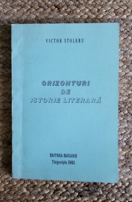 ORIZONTURI DE ISTORIE LITERARA-VICTOR STOLERU