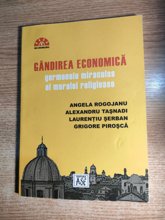 Gandirea economica, germenele miraculos al moralei religioase - Angela Rogojanu