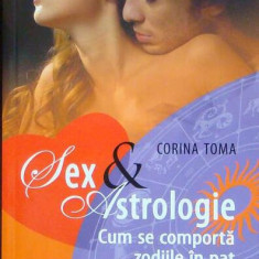 Sex & Astrologie. Cum se comportă zodiile în pat - Paperback brosat - Corina Toma - Niculescu