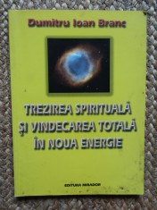 Trezirea spirituala si vindecarea totala in noua energie- Dumitru Ioan Branc