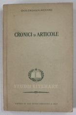 CRONICI SI ARTICOLE de OV. S. CROHMALNICEANU , STUDII LITERARE , 1953 , LIPSA PAGINA DE TITLU