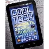 Cool Tech: Gadgets, Games, Robots and the Virtual World