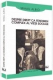 Despre drept ca fenomen complex al vietii sociale | Mihail Albici, Universul Juridic