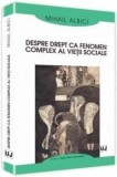 Despre drept ca fenomen complex al vietii sociale | Mihail Albici, Univers Juridic