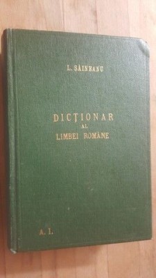 Dictionar al limbei romane- Lazar Saineanu Editia a cincea foto