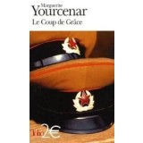 Le Coup De Grace | Marguerite Yourcenar