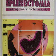 SPLENECTOMIA , INDICATII MEDICO-CHIRURGICALE de ANDREI POPOVICI , GEORGE GRIGORIU , 1995 , PREZINTA HALOURI DE APA