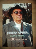 Stefan Oprea, fata si profil in 80 de farame- Alina Ilascu-Paraschiv