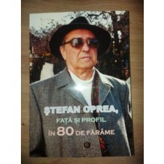 Stefan Oprea, fata si profil in 80 de farame- Alina Ilascu-Paraschiv