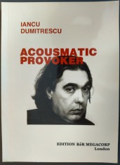 IANCU DUMITRESCU - ACOUSMATIC PROVOKER (LONDON 2002/LB ENG) [fara fila de garda]