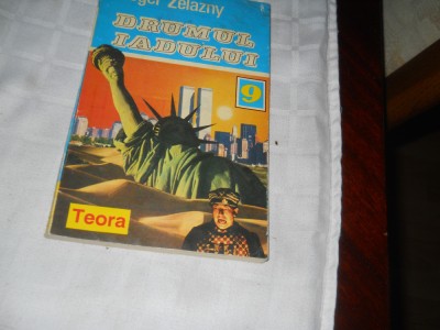 ROGER ZELAZNY - DRUMUL IADULUI ( SF ) - TEORA - 1994 foto