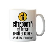 Cana alba personalizata &rdquo; Cateodata ma intreb daca si berea se gandeste la mine&rdquo;, INOVATIX&reg;. 330ml