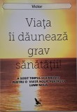 Viata ii dauneaza grav sanatatii - Victor (Carte, Fictiune)