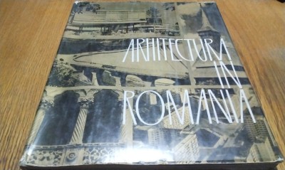 ARHITECTURA IN ROMANIA - Gustav Gusti (autograf) - 1965, 17 p.+ 214 ilustratii foto