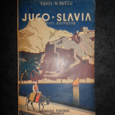 PAVEL N. PASCU - JUGOSLAVIA. DRUMURI DALMATINE (1937, prima editie)