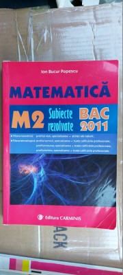 MATEMATICA M2 SUBIECTE REZOLVATE BAC - ION BUCUR POPESCU foto