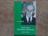 Gheorghe Bernaz - Prof. univ. Dionisie Bernaz, (1896 - 1984) (Dedicație) 1996