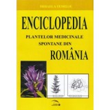 Enciclopedia Plantelor Medicinale Spontane din Romania - Mihaela Temelie - Carte Medicina Alternativa, Naturista