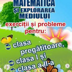 Matematica si explorarea mediului. Exercitii si probleme - Clasa pregatitoare, Clasa 1, Clasa 2 - Gheorghe-Adalbert Schneider