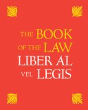 The Book of the Law: Liber Al Vel Legis: With a Facsimile of the Manuscript as Received by Aleister and Rose Edith Crowley on April 8, 9, 10, 1904