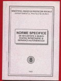 "Norme specifice de securitate a muncii pentru intretinere si reparatii autovehicule" - 8 - Bucuresti - 1998