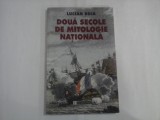 DOUA SECOLE DE MITOLOGIE NATIONALA - LUCIAN BOIA