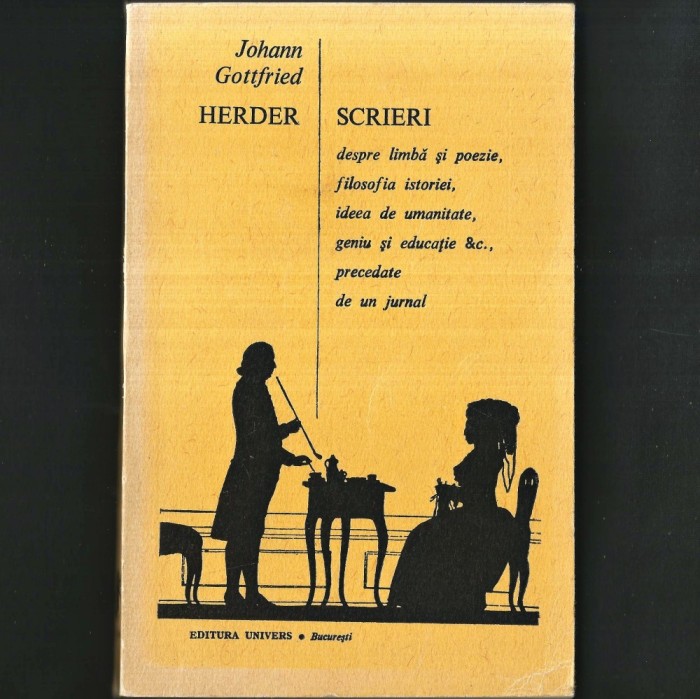 Johann Gottfried HERDER - SCRIERI despre limbă și poezie, filosofia istoriei, ideea de umanitate, geniu și educație, precedate de un jurnal.